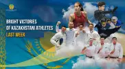 Bright victories of Kazakhstani athletes last week